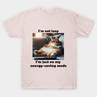 I'm not lazy, I'm just on my energy-saving mode T-Shirt